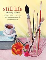 Still Life Painting Studio: Techniques to Capture the Beauty of Everyday Objects