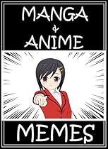 Memes: Manga Memes: (Funny Memes, Anime Books, Hentai, Japanese Comics Jokes And Memes) Memes: Manga Memes: (Funny Memes, Anime Books, Hentai, Japanese Comics Jokes And Memes)