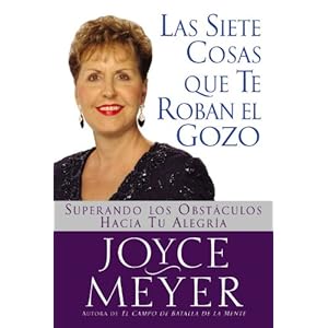 Las Siete Cosas Que Te Roban el Gozo: Superando los Obst culos Hacia Tu Alegria (Spanish Edition)