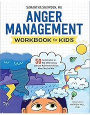 Anger Management Workbook for Kids: 50 Fun Activities to Help Children Stay Calm and Make Better Choices When They Feel Mad (Health and Wellness Workbooks for Kids)