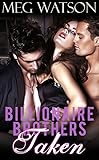 Taken: Billionaire Menage Romance Serial (Billionaire Brothers Book 1)