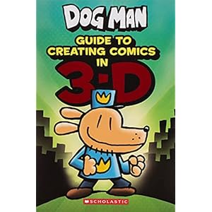 Dog Man: Guide to Creating Comics in 3-D