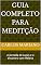 Livro Guia completo para meditção : A jornada de Lucas e o encontro com Helena