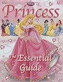Disney Princess: The Essential Guide (Dk Essential Guides) by DK Publishing