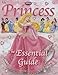 Disney Princess: The Essential Guide (Dk Essential Guides) by DK Publishing