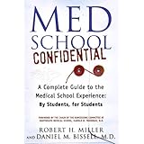 Med School Confidential: A Complete Guide to the Medical School Experience: By Students, for Students