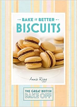 Bake it Better: Biscuits (The Great British Bake Off)