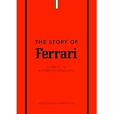The Story of Ferrari: A Tribute to Automotive Excellence (The Story of Cars)