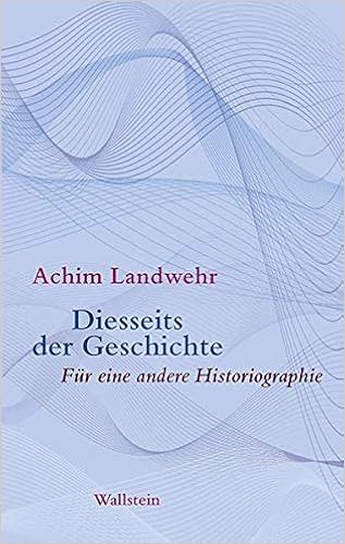 Amazon Fr Diesseits Der Geschichte Fur Eine Andere Historiographie Landwehr Achim Livres