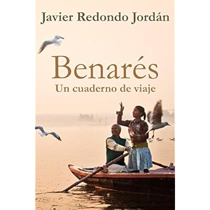 Benarés: Un cuaderno de viaje (Cuadernos de viaje nº 3) Benarés: Un cuaderno de viaje (Cuadernos de viaje nº 3)