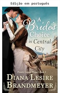 Livro A escolha de uma noiva em Central City (Noivas do legado da fronteira Livro 3)
