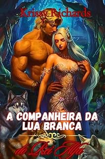 Livro A Companheira da Lua Branca do Rei Alfa: Um Romance de Lobisomem