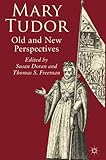 Mary Tudor: Old and New Perspectives by Susan Doran, Thomas Freeman