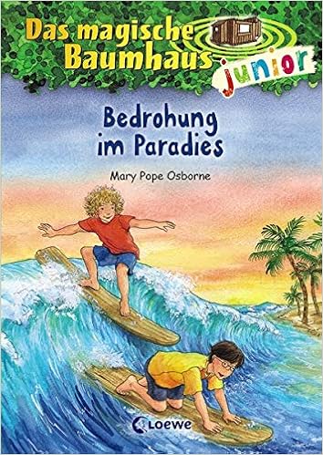 Das Magische Baumhaus Junior 25 Bedrohung Im Paradies Kinderbuch Zum Vorlesen Und Ersten Selberlesen Mit Farbigen Illustrationen Fur Madchen Und Jungen Ab 6 Jahre Amazon De Loewe Kinderbucher Pope Osborne