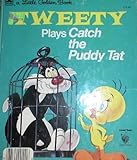 Tweety Plays Catch the Puddy Tat (Little Golden Book) by Eileen Daly (1987-02-01) Hardcover