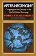 After Hegemony: Cooperation and Discord in the World Political Economy (Princeton Classic Editions)