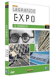 La Grande Expo - N°3 : Le Corbusier, moderne absolument moderne