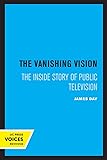 The Vanishing Vision: The Inside Story of Public Television