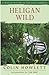 Heligan Wild: A Year of Nature in the Lost Gardens - Book by Tim Smit