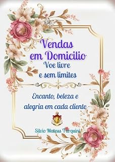 Livro Vendas em domicílio - Voe livre e sem limites: Encanto, beleza e alegria em cada cliente