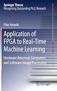 Application of FPGA to Real-Time Machine Learning Hardware Reservoir Computers and Software Image Processing-finelybook