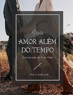 Livro AMOR ALÉM DO TEMPO: Uma Jornada de Duas Vidas