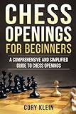 Chess Openings for Beginners: A Comprehensive and Simplified Guide to Chess Openings