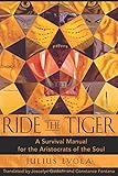 Ride the Tiger: A Survival Manual for the Aristocrats of the Soul