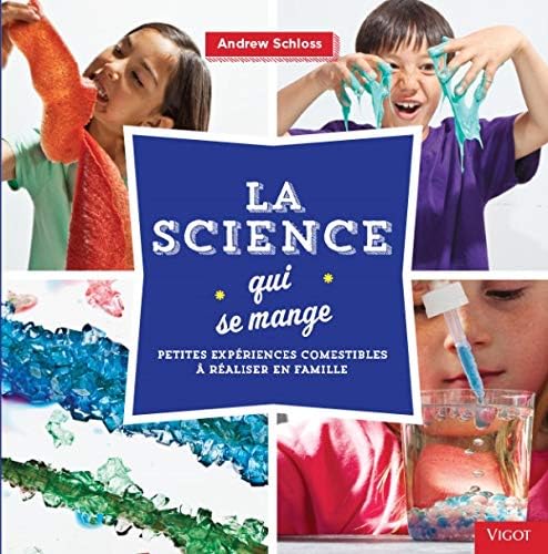 La Science Qui Se Mange Petites Experiences Scientifiques A Realiser En Famille Jeunesse Schloss Andrew Amazon Com Books