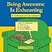Being Awesome Is Exhausting: A Collection of Cat Cartoons by Mr. Scott Metzger