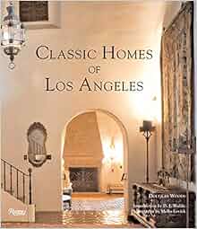 Classic Homes Of Los Angeles Douglas Woods Melba Levick