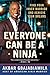 Everyone Can Be a Ninja: Find Your Inner Warrior and Achieve Your Dreams by Akbar Gbajabiamila