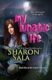 My Lunatic Life: 1 (the Lunatic Life Series)