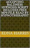 Accepting Baldness Hypnosis Script Includes Free Mp3 File Read By Hypnotherapist