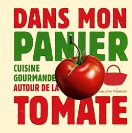 Cuisine gourmande autour de la tomate