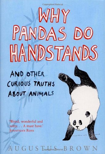 "Why Pandas Do Handstands... - And Other Curious Truths About Animals" av Augustus Brown