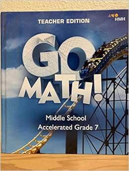 Go Math Middle School Accelerated Grade 7 Teacher Edition Edward B Burger Juli K Dixon Timothy D Kanold Matthew R Larson Steven J Leinwand Martha E Sandoval Martinez 9781328772985 Books