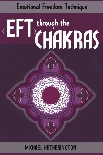 Emotional Freedom Technique (EFT) Through The Chakras