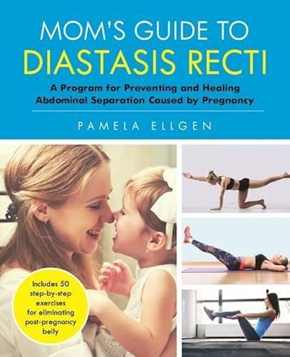 Download Mom's Guide to Diastasis Recti: A Program for Preventing and Healing Abdominal Separation Caused by Pregnancy PDF