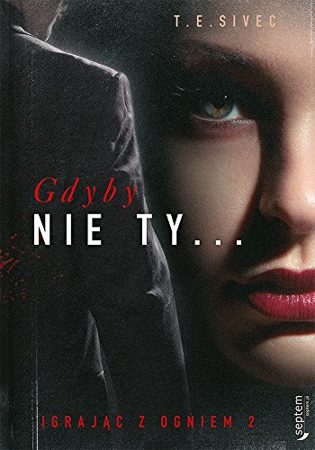 Gdyby nie Ty Igrajac z ogniem Tom 2