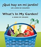 ¿Qué hay en mi jardím: un libro de colores / What's In My Garden? : A Book of Colors (Spanish Edition)