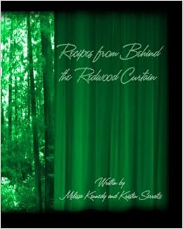 Recipes From Behind The Redwood Curtain Melissa A Kennedy