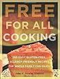 Free for All Cooking: 150 Easy Gluten-Free, Allergy-Friendly Recipes the Whole Family Can Enjoy