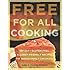 Free for All Cooking: 150 Easy Gluten-Free, Allergy-Friendly Recipes the Whole Family Can Enjoy