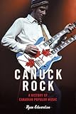 Front cover for the book Canuck Rock: A History of Canadian Popular Music by Ryan Edwardson