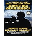 The Official US Army Special Forces Unconventional Warfare Handbook: Guerrilla Warfare, Resistance & Insurgency: Winning Asym
