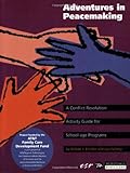 Adventures in Peacemaking : A Conflict Resolution Activity Guide for School-Age Programs, Kreidler, William J. and Furlong, Lisa, 0934387117