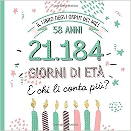 Amazon It Il Libro Degli Ospiti Dei Miei 58 Anni Decorazioni E Regali Divertenti Per Il 58esimo Compleanno Regalo Per Uomo E Per Donna 58 Anni In Giorni Libro Per