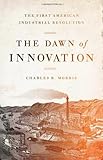 The Dawn of Innovation: The First American Industrial Revolution