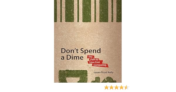 Dont Spend A Dime The Path To Low Cost Computing Kelly - 